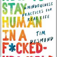 How To Stay Human in a F*cked-Up World