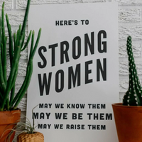 Here's To Strong Women Print