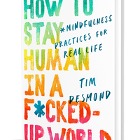How To Stay Human in a F*cked-Up World