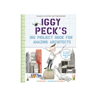Iggy Peck's Big Project Book For Amazing Architects
