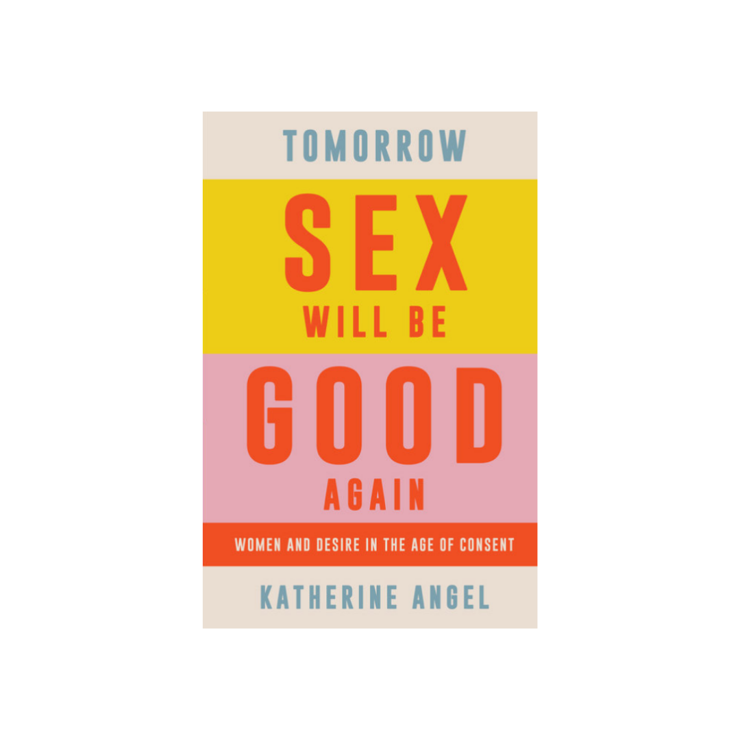 Tomorrow Sex Will Be Good Again